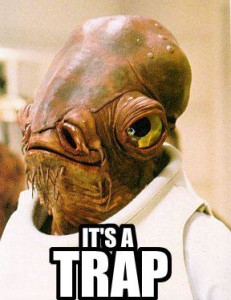 IT'S A TRAP!!!